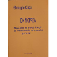 ION N. OPREA - ALERGATOR DE CURSA LUNGA PE MERIDIANELE INTERESULUI GENERAL ION N. OPREA - ALERGATOR DE CURSA LUNGA PE MERIDIANELE INTERESULUI GENERAL