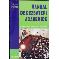 MANUAL DE DEZBATERI ACADEMICE - COMUNICARE, RETORICA, ORAORIE
