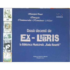 DOUA DECENII DE EX-LIBRIS LA BIBLIOTECA MUNICIPALA RADU ROSETTI. CATALOG 1998-2017