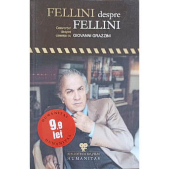 FELLINI DESPRE FELLINI: CONVORBIRI DESPRE CINEMA CU GIOVANNI GRAZZINI