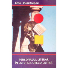 PERSONAJUL LITERAR IN ESTETICA GRECO-LATINA