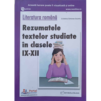 LITERATURA ROMANA. REZUMATELE TEXTELOR STUDIATE IN CLASELE IX-XII