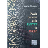 POEZIA ORIENTULUI DE LA KHAYYAM LA TAGORE POEZIA ORIENTULUI DE LA KHAYYAM LA TAGORE