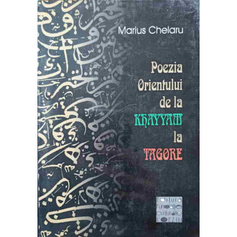 POEZIA ORIENTULUI DE LA KHAYYAM LA TAGORE