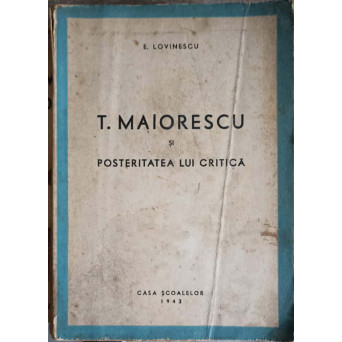 T. MAIORESCU SI POSTERITATEA LUI CRITICA