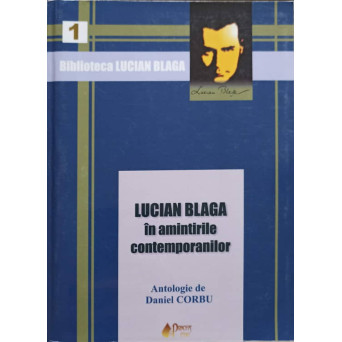 LUCIAN BLAGA IN AMINTIRILE CONTEMPORANILOR