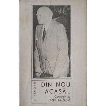 DIN NOU ACASA. CONVORBIRI CU HENRI COANDA