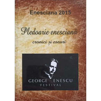 PLEDOARIE ENESCIANA. CRONICI SI ESEURI