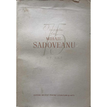 OMAGIU LUI MIHAIL SADOVEANU CU PRILEJUL CELEI DE A 75-A ANIVERSARI