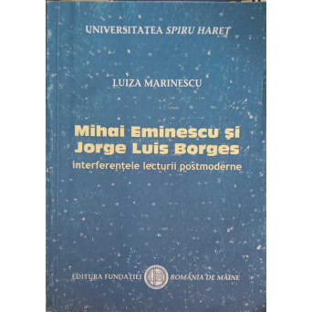 MIHAI EMINESCU SI HORGE LUIS BORGES. INTERFERENTELE LECTURII POSTMODERNEREEW