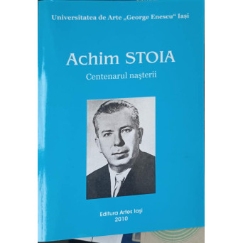 ACHIM STOIA, CENTENARUL NASTERII