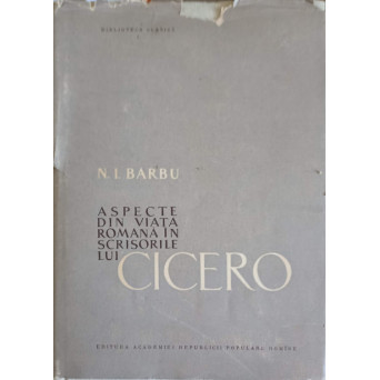 ASPECTE DIN VIATA ROMANA IN SCRISORILE LUI CICERO