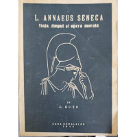 L. ANNAEUS SENECA. VIATA, TIMPUL SI OPERA MORALA L. ANNAEUS SENECA. VIATA, TIMPUL SI OPERA MORALA