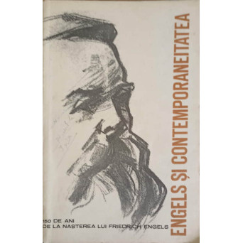 ENGELS SI CONTEMPORANEITATEA. 150 DE ANI DE LA NASTEREA LUI FRIEDERICH ENGELS