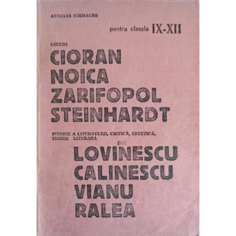 ESEURI PENTRU CLASELE IX-XII CIORAN, NOICA, ZARIFOPOL, STEINHARDT