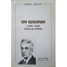 ION GUGIUMAN (1909-1990). VIATA SI OPERA