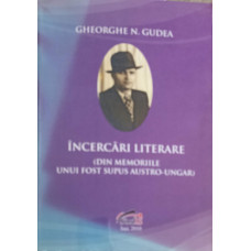 INCERCARI LITERARE (DIN MEMORIILE UNUI FOST SUPUS AUSTRO-UNGAR)