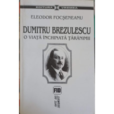 DUMITRU BREZULESCU - O VIATA INCHINATA TARANIMII