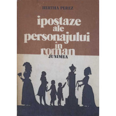 IPOSTAZE ALE PERSONAJULUI IN ROMAN (CU DEDICATIA AUTORULUI CATRE PICTORUL VAL GHEORGHIU)