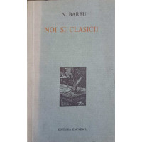 NOI SI CLASICII (CU DEDICATIA AUTORULUI CATRE PICTORUL VAL GHEORGHIU) NOI SI CLASICII (CU DEDICATIA AUTORULUI CATRE PICTORUL VAL GHEORGHIU)