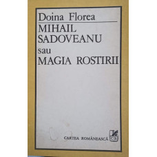 MIHAIL SADOVEANU SI MAGIA ROSTIRII (CU DEDICATIA AUTORULUI CATRE PICTORUL VAL. GHEORGHIU)