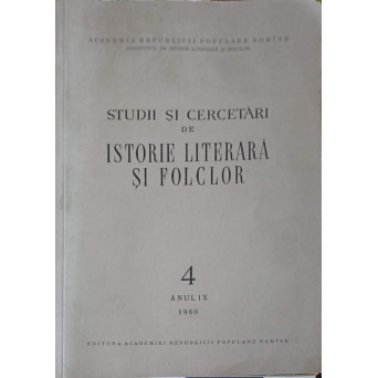 STUDII SI CERCETARI DE ISTORIE LITERARA SI FOLCLOR 4 ANUL IX