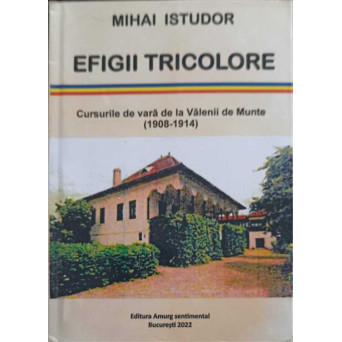 EFIGII TRICOLORE. CURSURILE DE VARA DE LA VALENII DE MUNTE (1908-1914)