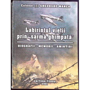 LABIRINTUL VIETII PRIN "SARMA GHIMPATA". BIOGRAFII, MEMORII, AMINTIRI (CU AUTOGRAFUL SI DEDICATIA AUTORULUI)