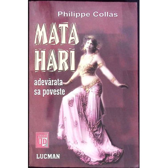 MATA HARI, ADEVARATA SA POVESTE