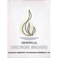 GENERALUL GHEORGHE MAGHERU GENERALUL GHEORGHE MAGHERU