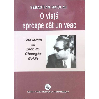 O VIATA APROAPE CAT UN VEAC