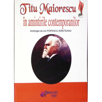TITU MAIORESCU IN AMINTIRILE CONTEMPORANILOR