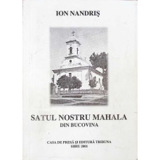 SATUL NOSTRU MAHALA DIN BUCOVINA