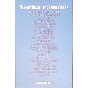 VORBA RAMANE. DOUAZECI DE CONVERSATII PE DIVANUL DILEMEI VECHI
