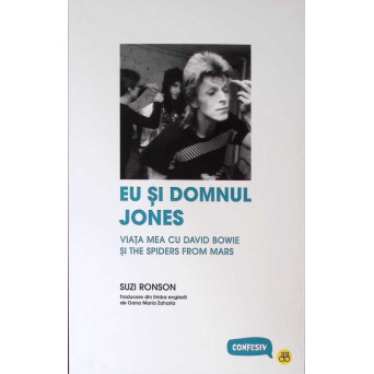 EU SI DOMNUL JONES. VIATA MEA CU DAVID BOWIE SI THE SPIDERS FROM MARS EU SI DOMNUL JONES. VIATA MEA CU DAVID BOWIE SI THE SPIDERS FROM MARS