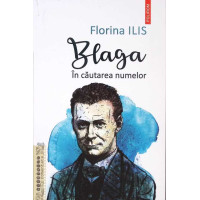 BLAGA: IN CAUTAREA NUMELOR BLAGA: IN CAUTAREA NUMELOR