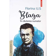 BLAGA: IN CAUTAREA NUMELOR