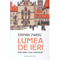 LUMEA DE IERI. AMINTIRI UNUI EUROPEAN