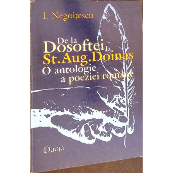 DE LA DOSOFTEI LA ST. AUG. DOINAS. O ANTOLOGIE A POEZIEI ROMANE