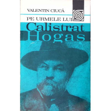 PE URMELE LUI CALISTRAT HOGAS (CU DEDICATIA AUTORULUI)