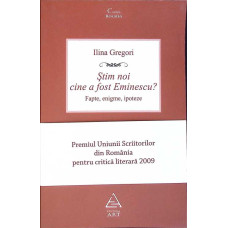 STIM NOI CINE A FOST EMINESCU? FAPTE, ENIGME, IPOTEZE