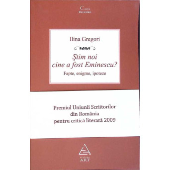 STIM NOI CINE A FOST EMINESCU? FAPTE, ENIGME, IPOTEZE