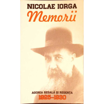 MEMORII VOL.5 AGONIA REGALA SI REGENTA 1925-1930