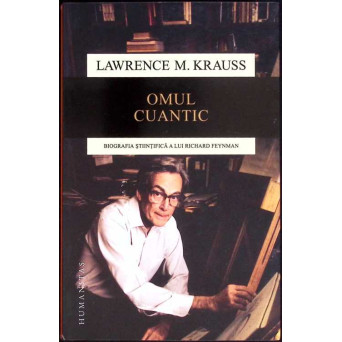 OMUL CUANTIC. BIOGRAFIA STIINTIFICA A LUI RICHARD FEYNMAN