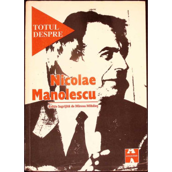 TOTUL DESPRE NICOLAE MANOLESCU