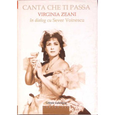 CANTA CHE TI PASSA. VIRGINIA ZEANI IN DIALOG CU SEVER VOINESCU