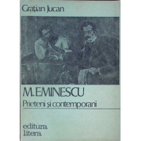 M. EMINESCU PRIETENI SI CONTEMPORANI