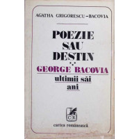 POEZIE SAU DESTIN: GEORGE BACOVIA, ULTIMII SAI ANI POEZIE SAU DESTIN: GEORGE BACOVIA, ULTIMII SAI ANI