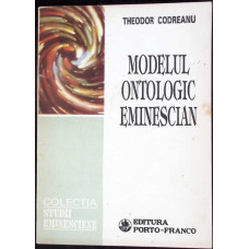 MODELUL ONTOLOGIC EMINESCIAN (CU DEDICATIA AUTORULUI)