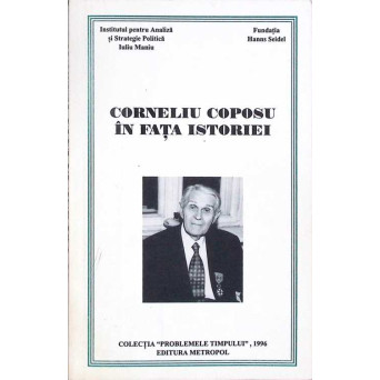 CORNELIU COPOSU IN FATA ISTORIEI